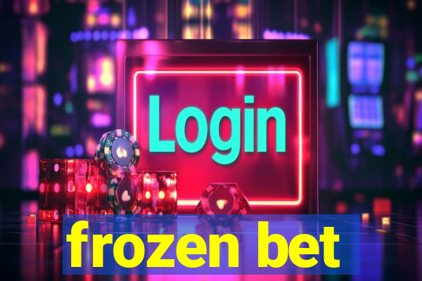 frozen bet